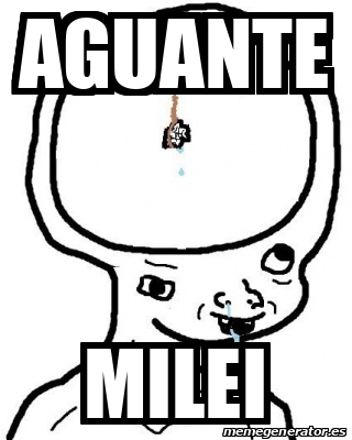 Meme Personalizado Aguante Milei