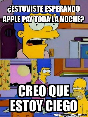 Meme Personalizado Estuviste Esperando Apple Pay Toda La Noche Creo