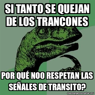 Meme Filosoraptor si tanto se quejan de los trancones por qué no0