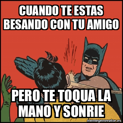 Meme Batman Slaps Robin Cuando Te Estas Besando Con Tu Amigo Pero Te