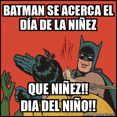 Meme Batman slaps Robin Batman se acerca el día de la niñez Que niñez