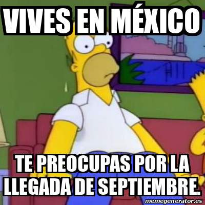 Meme Personalizado Vives En M Xico Te Preocupas Por La Llegada De