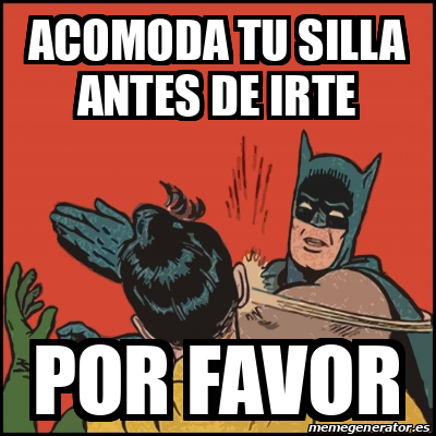 Meme Batman Slaps Robin ACOMODA TU SILLA ANTES DE IRTE POR FAVOR