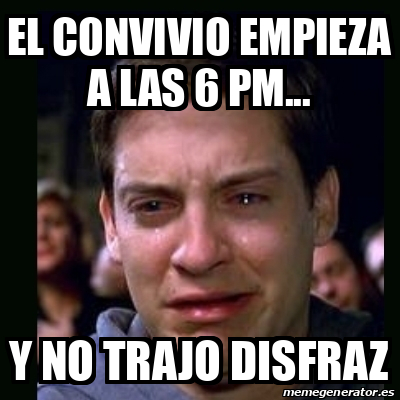 Meme Crying Peter Parker El Convivio Empieza A Las Pm Y No Trajo