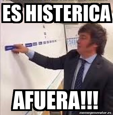 Meme Personalizado ES HISTERICA AFUERA 33178969