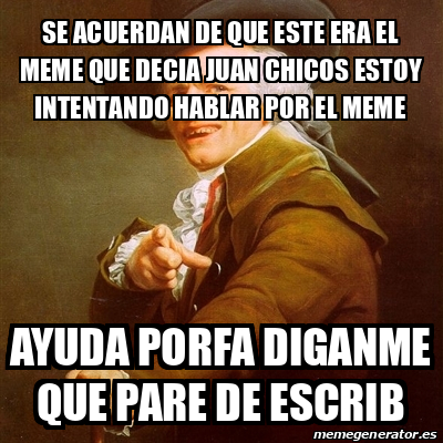 Meme Joseph Ducreux Se Acuerdan De Que Este Era El Meme Que Decia