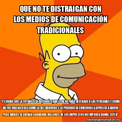 Meme Homer QUE NO TE DISTRAIGAN CON LOS MEDIOS DE COMUNICACIÓN