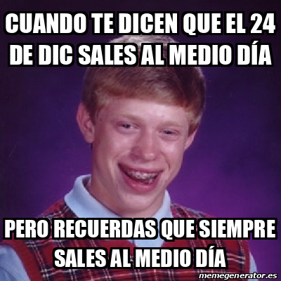 Meme Bad Luck Brian Cuando Te Dicen Que El De Dic Sales Al Medio