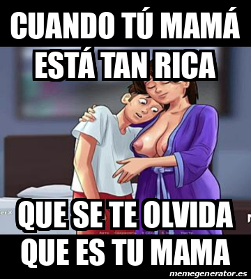 Meme Personalizado Cuando tú mamá está tan rica Que se te olvida que