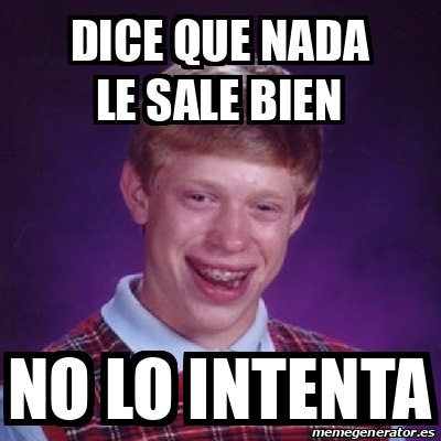 Meme Bad Luck Brian Dice Que Nada Le Sale Bien No Lo Intenta