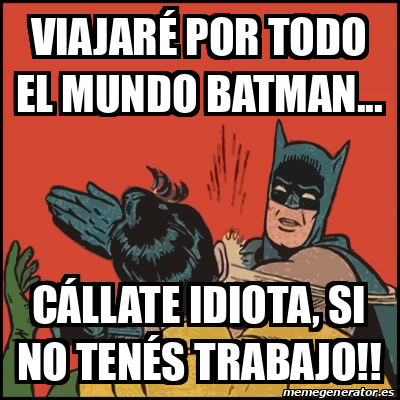 Meme Batman Slaps Robin Viajar Por Todo El Mundo Batman C Llate