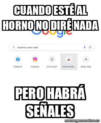 Meme Personalizado Cuando esté al horno no diré nada pero habrá