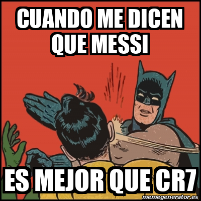 Meme Batman Slaps Robin Cuando Me Dicen Que Messi Es Mejor Que Cr