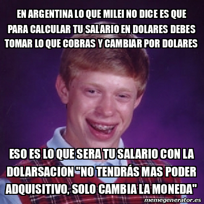 Meme Bad Luck Brian En Argentina Lo Que Milei No Dice Es Que Para