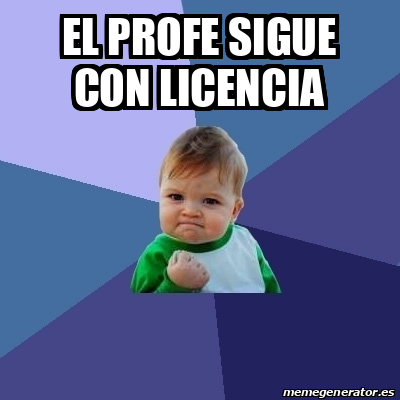 Meme Bebe Exitoso El Profe Sigue Con Licencia 33190846