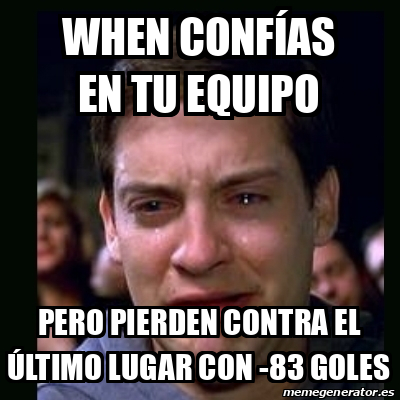 Meme Crying Peter Parker When Conf As En Tu Equipo Pero Pierden