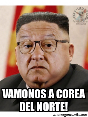 Meme Personalizado Vamonos A Corea Del Norte 33192784