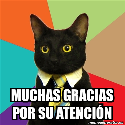 Meme Business Cat MUCHAS GRACIAS POR SU ATENCIÓN 33193189