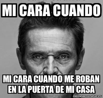 Meme Personalizado Mi Cara Cuando Mi Cara Cuando Me Roban En La