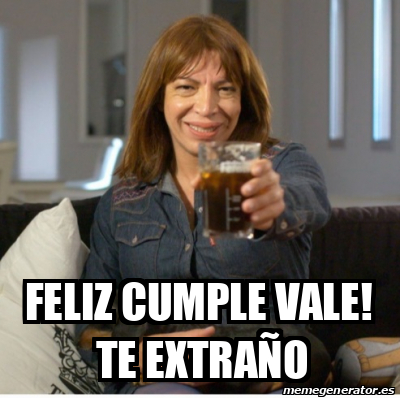 Meme Personalizado feliz cumple vale te extraño 33195210