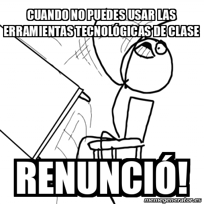 Meme Desk Flip Rage Guy Cuando No Puedes Usar Las Erramientas