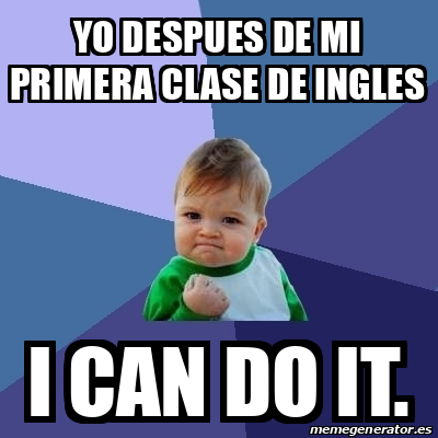 Meme Bebe Exitoso YO DESPUES DE MI PRIMERA CLASE DE INGLES I CAN DO