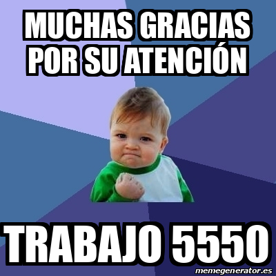 Meme Bebe Exitoso Muchas gracias por su atención Trabajo 5550 33200195