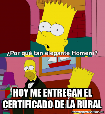 Meme Personalizado Hoy Me Entregan El Certificado De La Rural