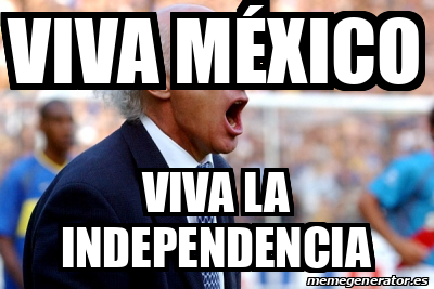 Meme Personalizado Viva México Viva la independencia 33202475