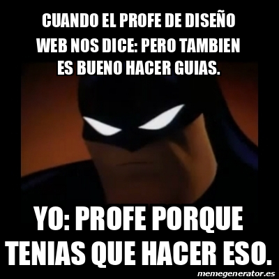 Meme Disapproving Batman Cuando El Profe De Dise O Web Nos Dice Pero