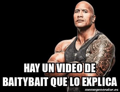 Meme Personalizado Hay Un Video De Baitybait Que Lo Explica