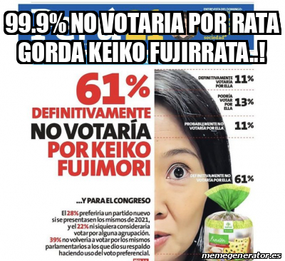 Meme Personalizado No Votaria Por Rata Gorda Keiko Fujirrata