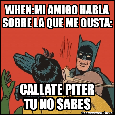 Meme Batman Slaps Robin When Mi Amigo Habla Sobre La Que Me Gusta