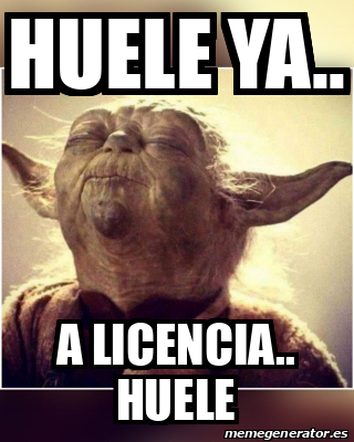 Meme Personalizado Huele Ya A Licencia Huele