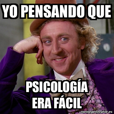 Meme Willy Wonka Yo Pensando Que Psicolog A Era F Cil