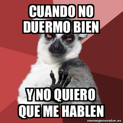 Meme Chill Out Lemur Cuando No Duermo Bien Y No Quiero Que Me Hablen