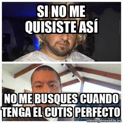 Meme Personalizado Si No Me Quisiste As No Me Busques Cuando Tenga