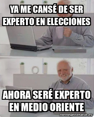 Meme Personalizado Ya Me Cans De Ser Experto En Elecciones Ahora