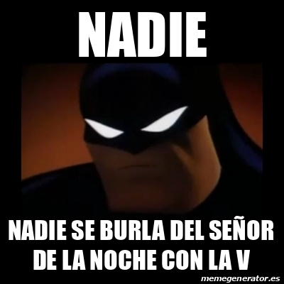 Meme Disapproving Batman nadie nadie se burla del señor de la noche