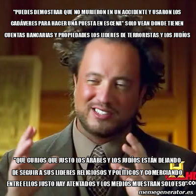 Meme Ancient Aliens Puedes Demostrar Que No Murieron En Un ACCIDENTE