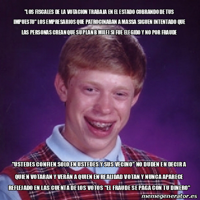 Meme Bad Luck Brian Los Fiscales De La Votacion Trabaja En El Estado