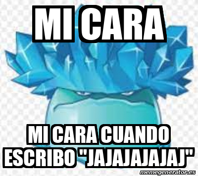 Meme Personalizado Mi Cara Mi Cara Cuando Escribo Jajajajajaj