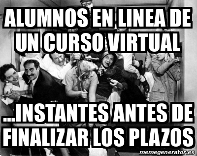 Meme Personalizado Alumnos En Linea De Un Curso Virtual Instantes