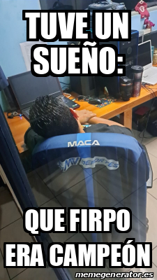 Meme Personalizado Tuve Un Sue O Que Firpo Era Campe N