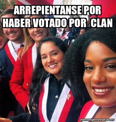 Meme Personalizado ARREPIENTANSE POR HABER VOTADO POR Clan 33237781