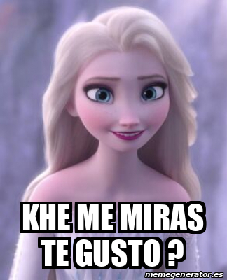 Meme Personalizado Khe Me Miras Te Gusto