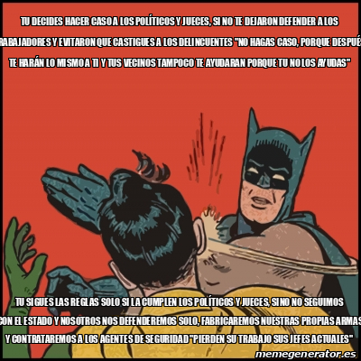 Meme Batman Slaps Robin Tu Decides Hacer Caso A Los Pol Ticos Y