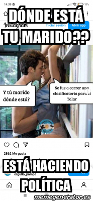 Meme Personalizado Dónde está tu marido Está haciendo política