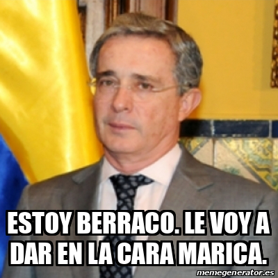 Meme Personalizado Estoy Berraco Le Voy A Dar En La Cara Marica