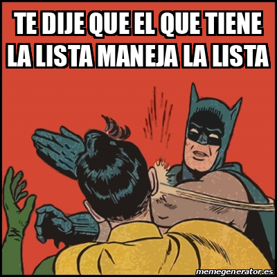 Meme Batman Slaps Robin Te Dije Que El Que Tiene La Lista Maneja La